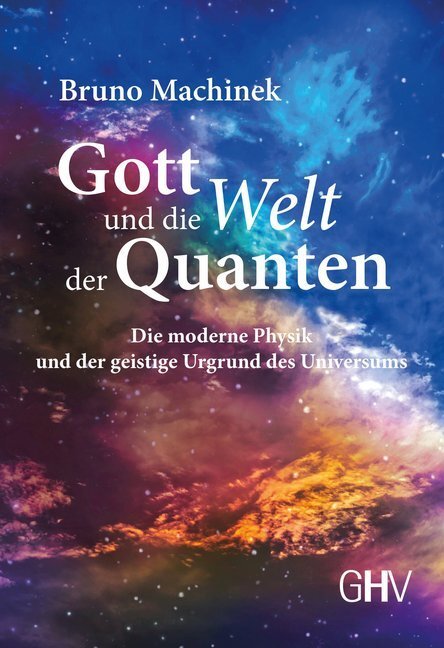 Cover: 9783873366817 | Gott und die Welt der Quanten | Bruno Machinek | Taschenbuch