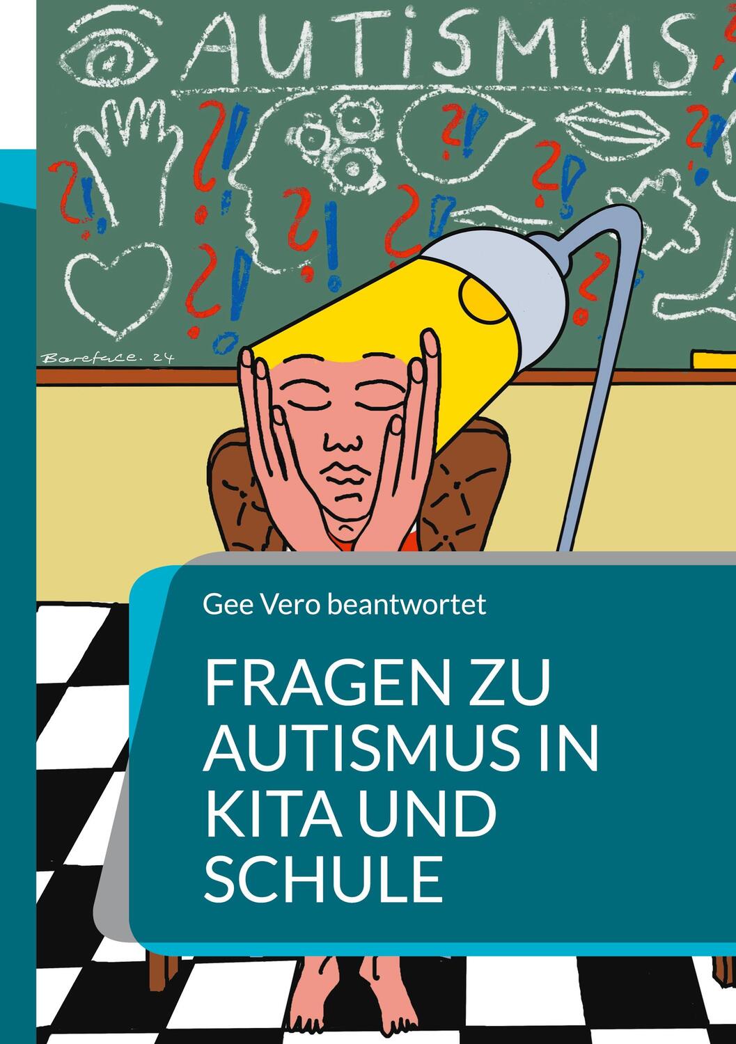 Cover: 9783758331664 | Fragen zu Autismus in KiTa und Schule | Gee Vero | Taschenbuch | 2024