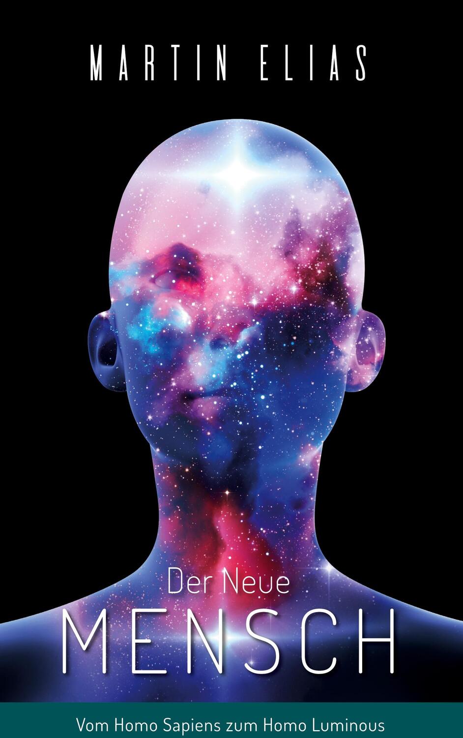 Cover: 9783347905924 | Der Neue Mensch | Vom Homo Sapiens zum Homo Luminous | Martin Elias