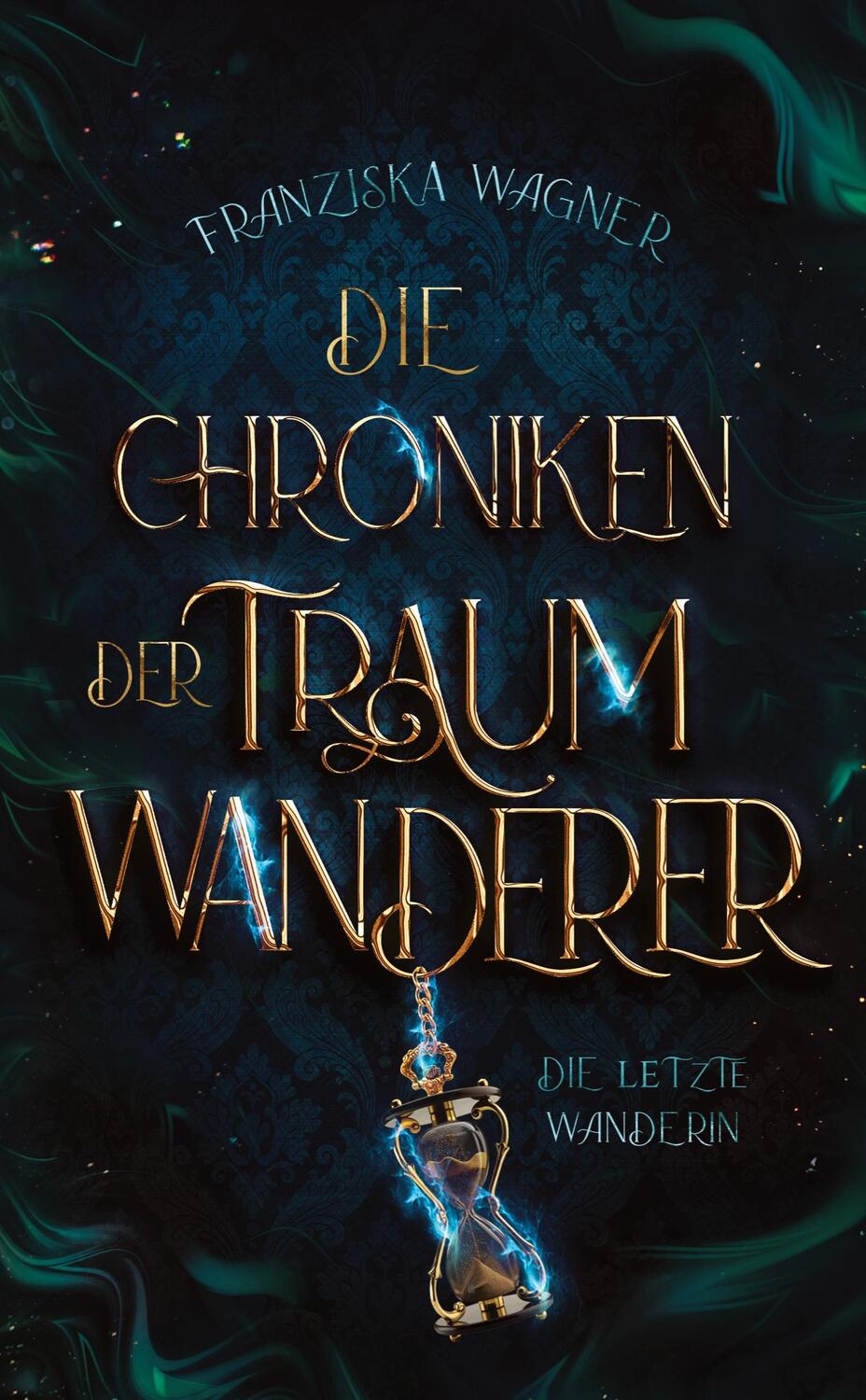 Cover: 9783384192059 | Die Chroniken der Traumwanderer | Die letzte Wanderin | Wagner | Buch