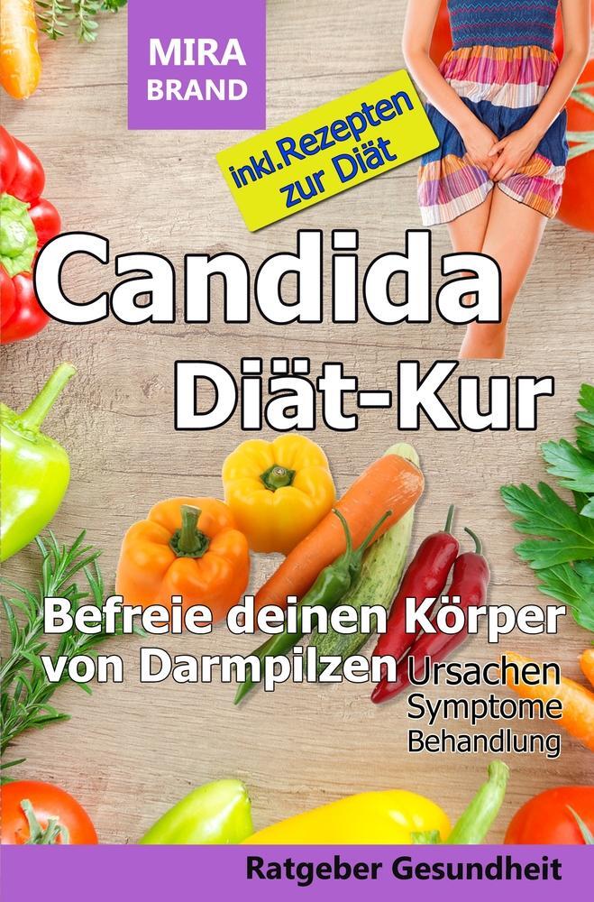 Cover: 9783754657676 | Candida Diät-Kur: Befreie deinen Körper von Darmpilzen! Ursachen -...