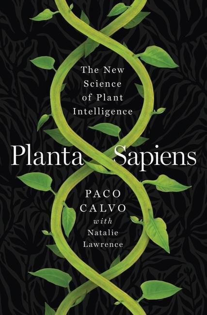 Cover: 9780393881080 | Planta Sapiens | The New Science of Plant Intelligence | Paco Calvo