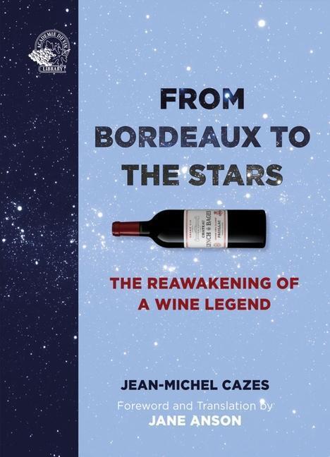 Cover: 9781913141486 | From Bordeaux to the Stars | The Reawakening of a Wine Legend | Cazes