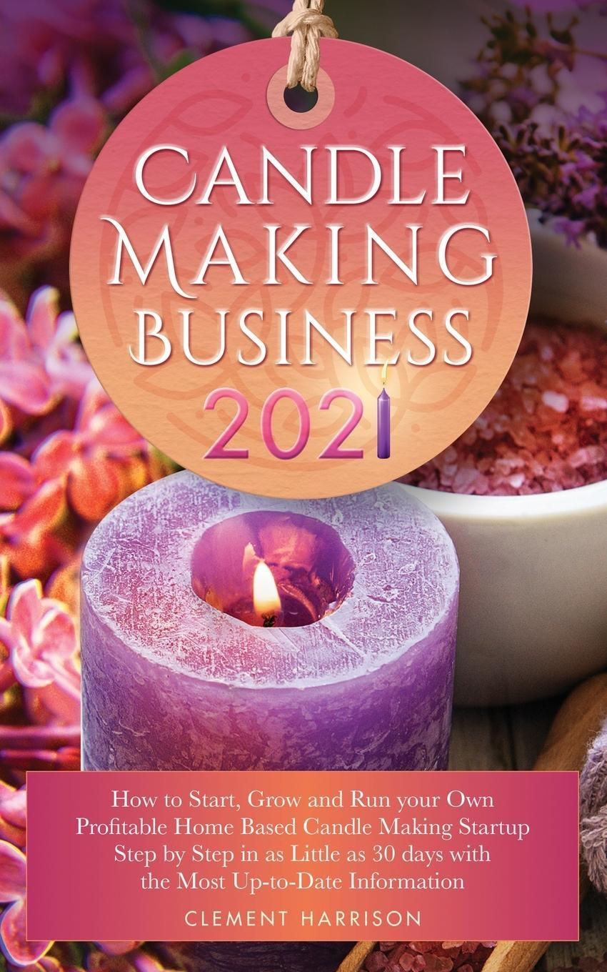 Cover: 9781838188627 | Candle Making Business 2021 | Clement Harrison | Taschenbuch | 2020