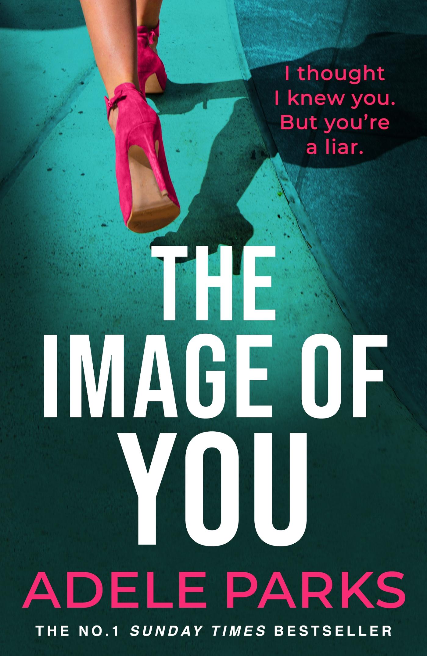 Cover: 9781472205575 | The Image of You | I thought I knew you. But you're a LIAR. | Parks