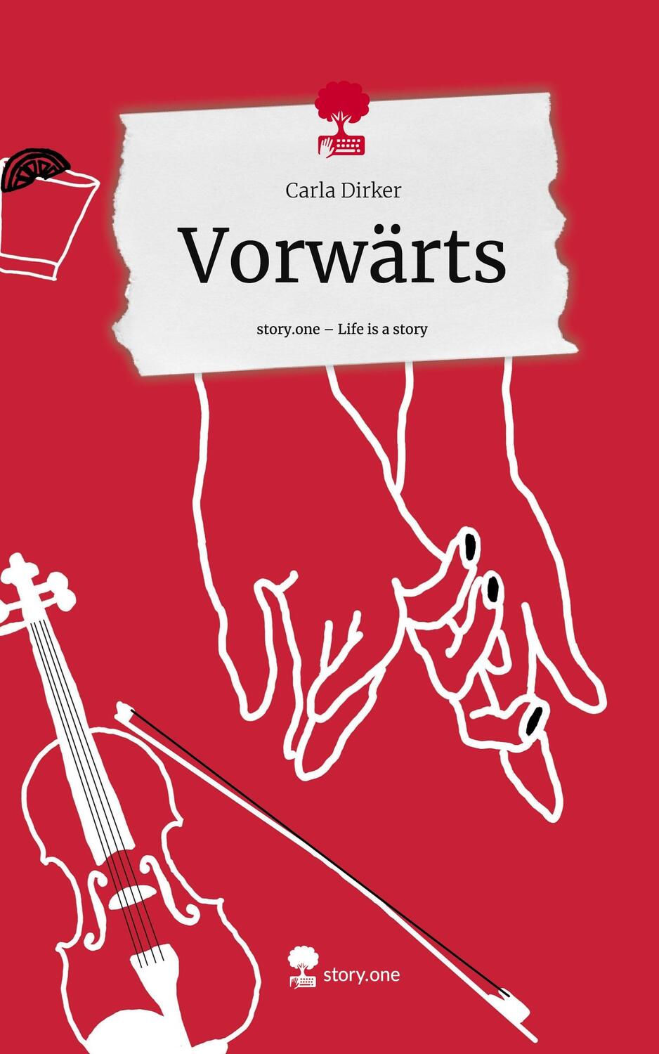 Cover: 9783711514196 | Vorwärts. Life is a Story - story.one | Carla Dirker | Buch | Deutsch
