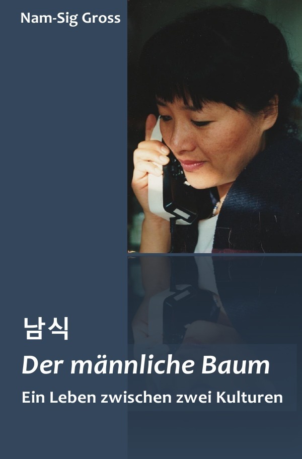 Cover: 9783741822940 | Der männliche Baum | Ein Leben zwischen zwei Kulturen | Nam-Sig Gross
