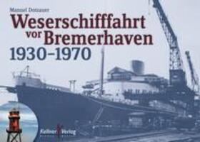 Cover: 9783956510731 | Weserschifffahrt vor Bremerhaven 1930-1970 | Manuel Dotzauer | Buch
