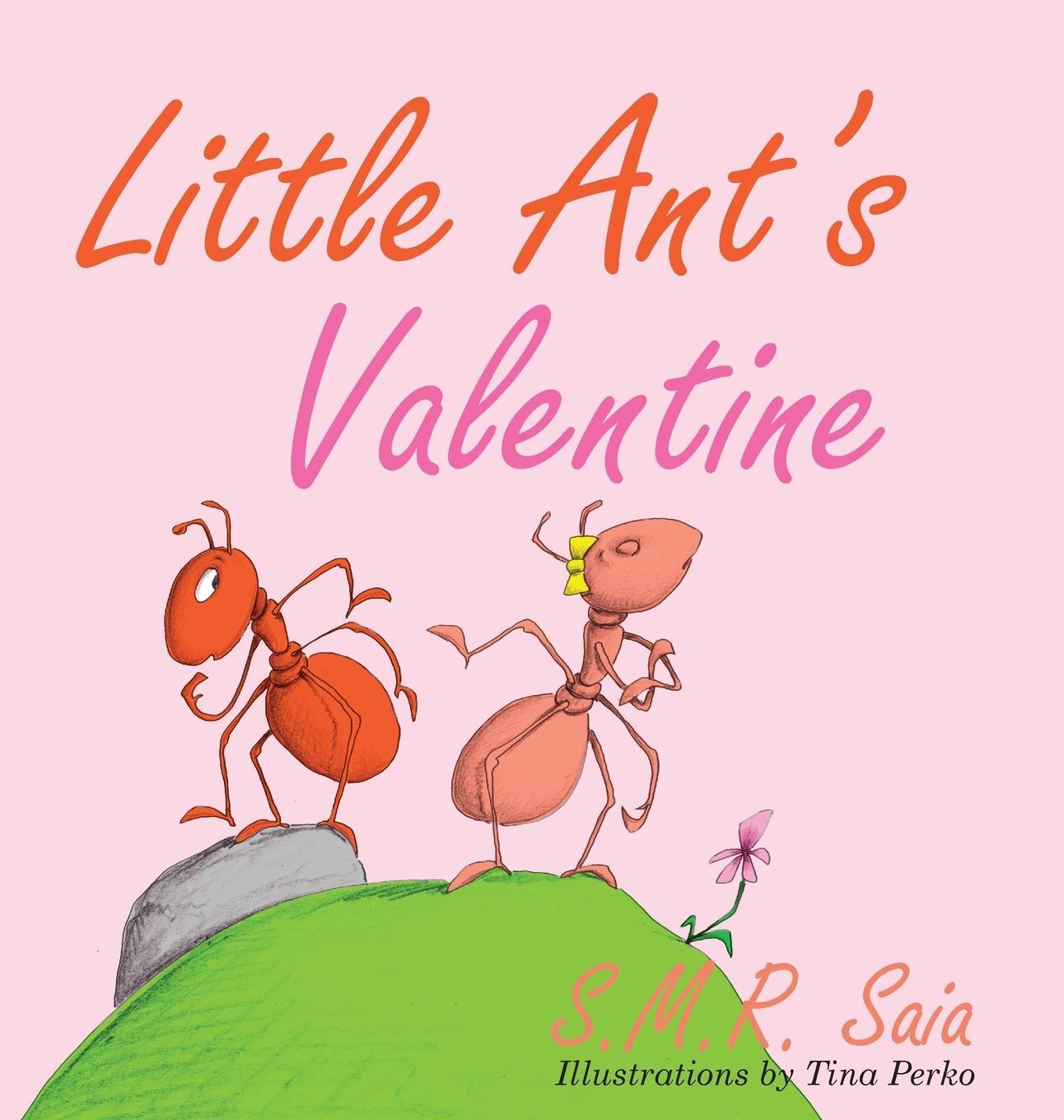 Cover: 9781945713446 | Little Ant's Valentine | Even the Wildest Can Be Tamed By Love | Saia