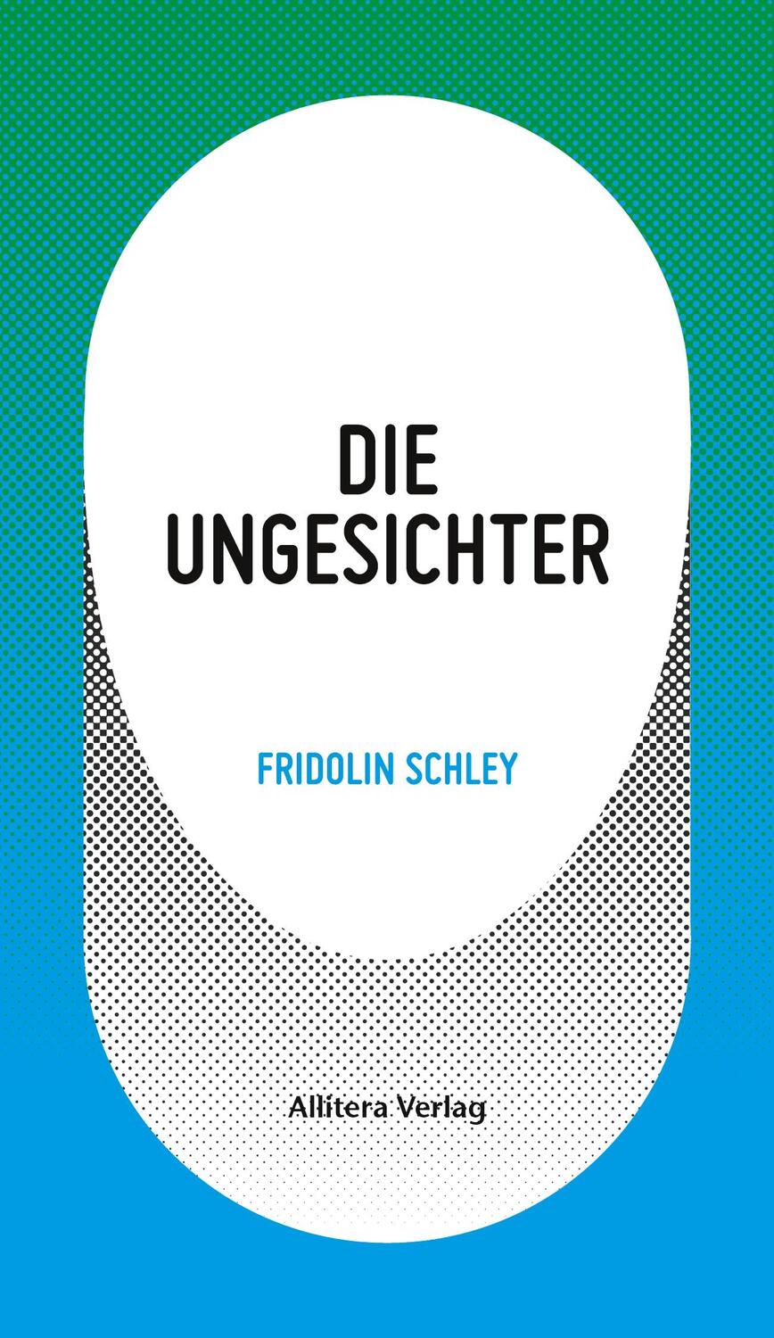 Cover: 9783869068374 | Die Ungesichter | Fridolin Schley | Taschenbuch | Paperback | Deutsch