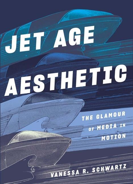 Cover: 9780300247466 | Jet Age Aesthetic | The Glamour of Media in Motion | Schwartz | Buch