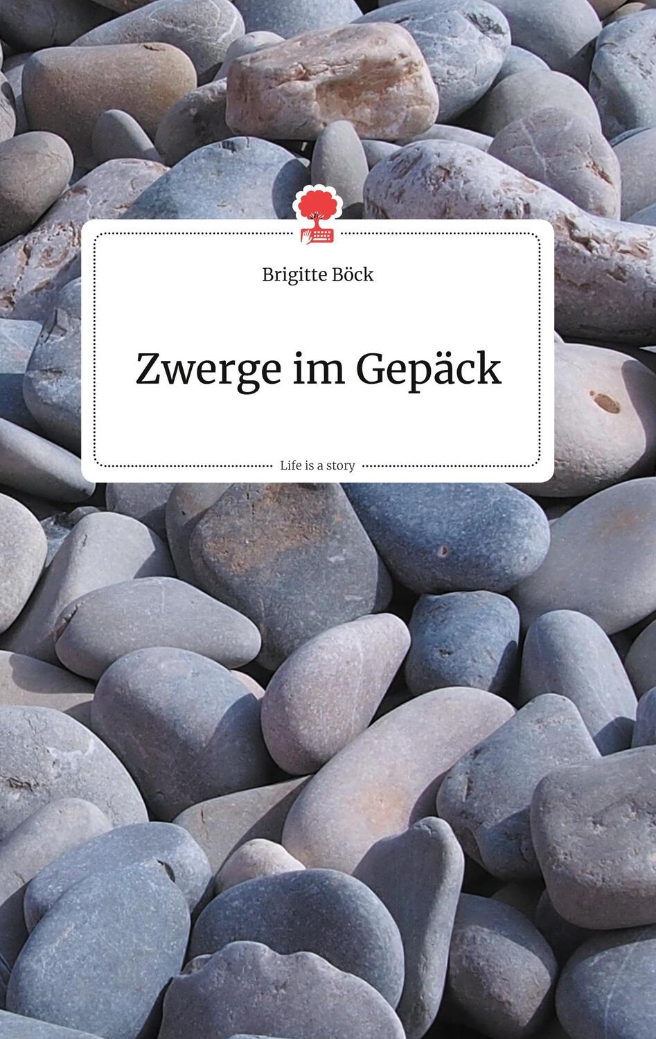 Cover: 9783990872130 | Zwerge im Gepäck. Life is a Story - story.one | Brigitte Böck | Buch