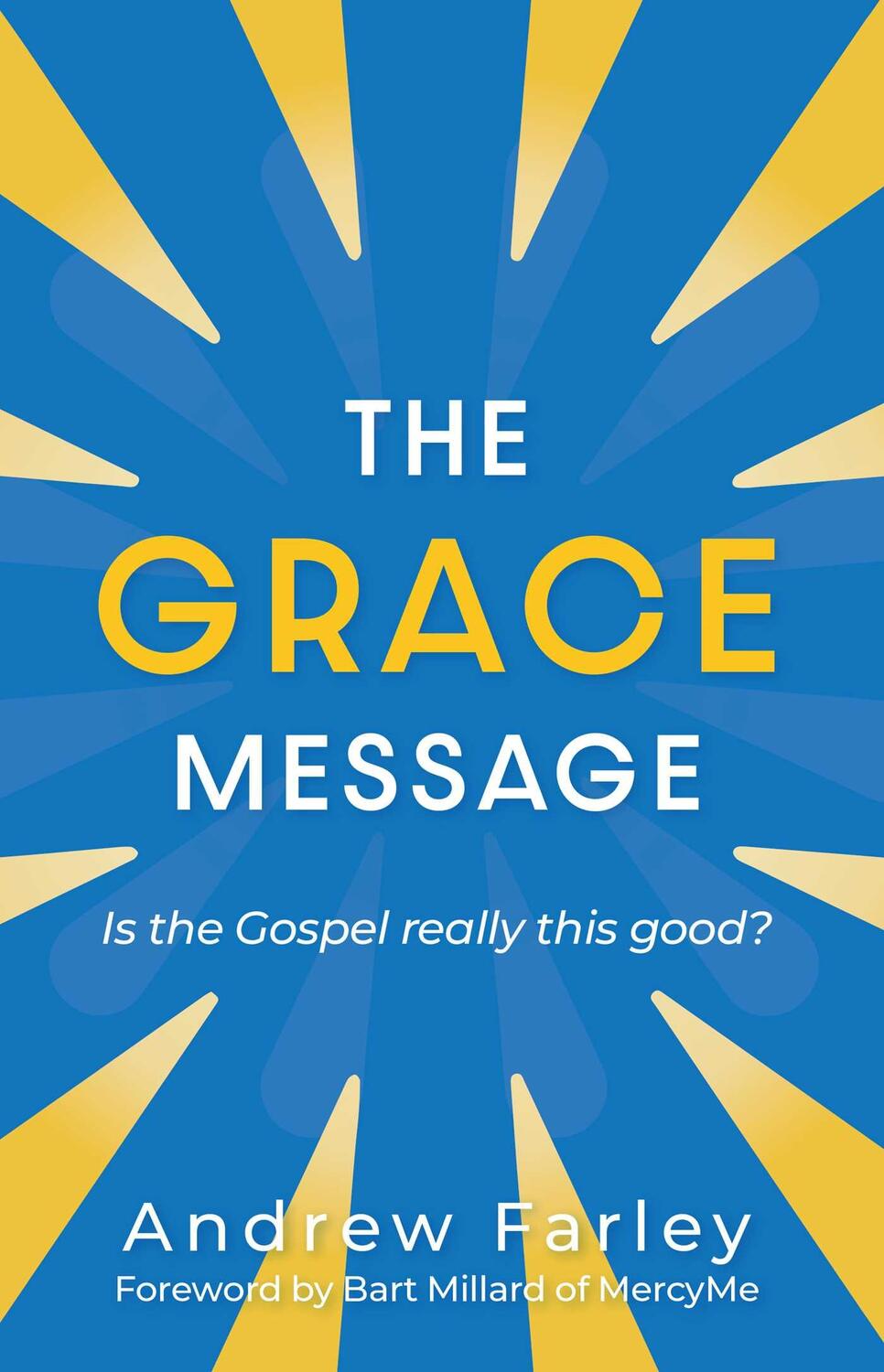 Cover: 9781684511280 | The Grace Message | Is the Gospel Really This Good? | Andrew Farley