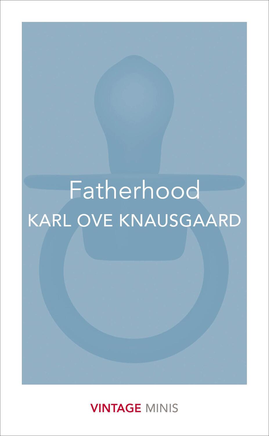 Cover: 9781784872663 | Fatherhood | Vintage Minis | Karl Ove Knausgaard | Taschenbuch | 2017
