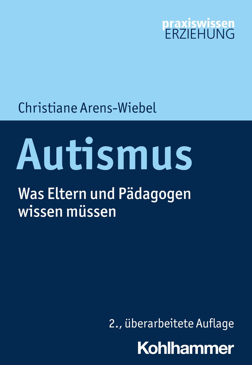 Cover: 9783170440708 | Autismus | Was Eltern und Pädagogen wissen müssen | Arens-Wiebel