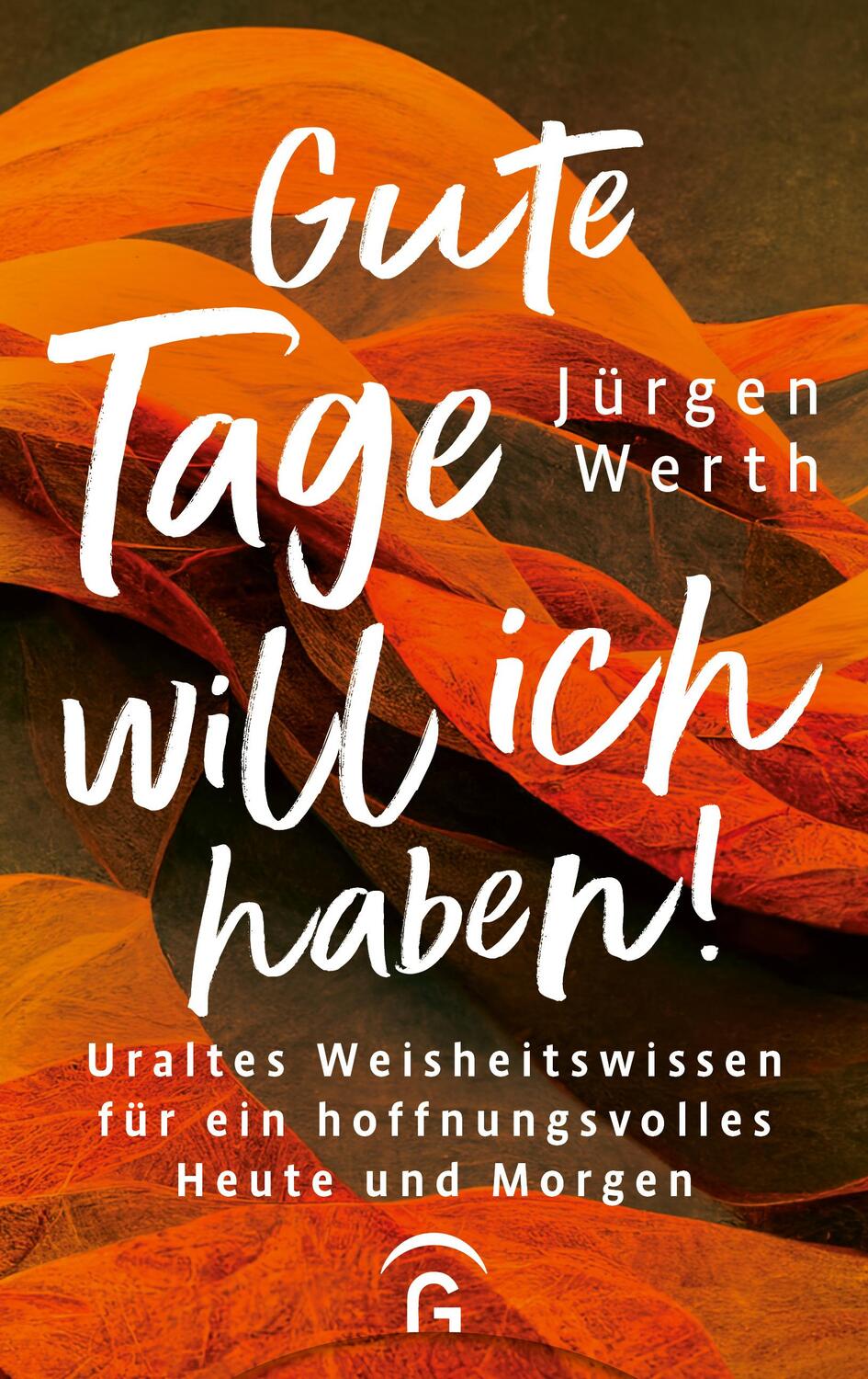 Cover: 9783579062235 | Gute Tage will ich haben! | Jürgen Werth | Buch | Deutsch | 2023