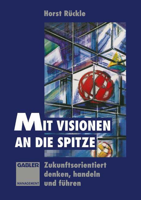 Cover: 9783663122425 | Mit Visionen an die Spitze | Horst Rückle | Taschenbuch | Paperback