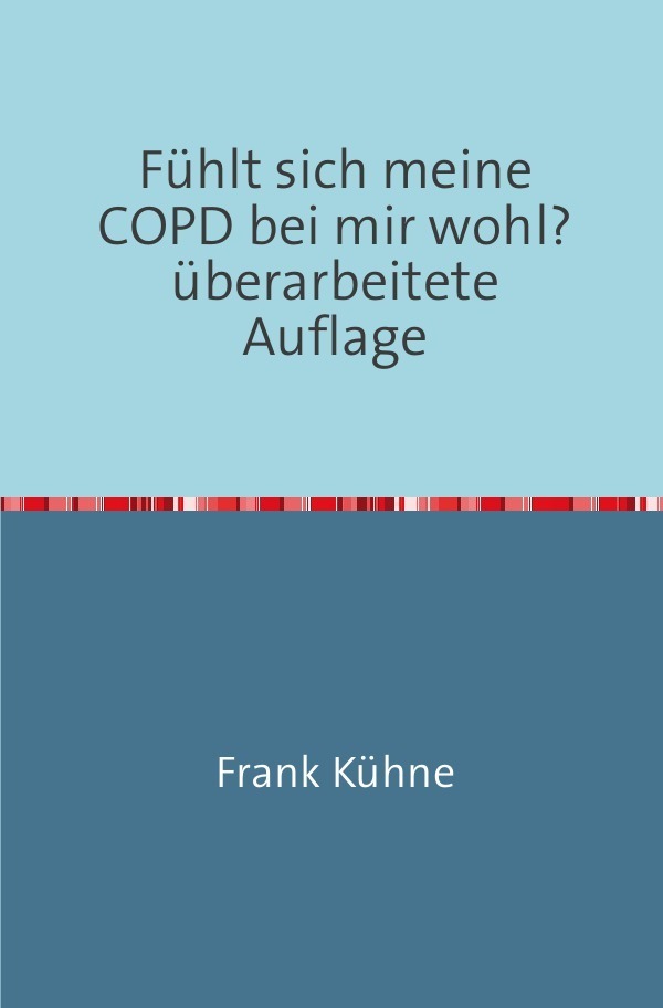 Cover: 9783741888670 | Fühlt sich meine COPD bei mir wohl? | Frank Kühne | Taschenbuch | 2017