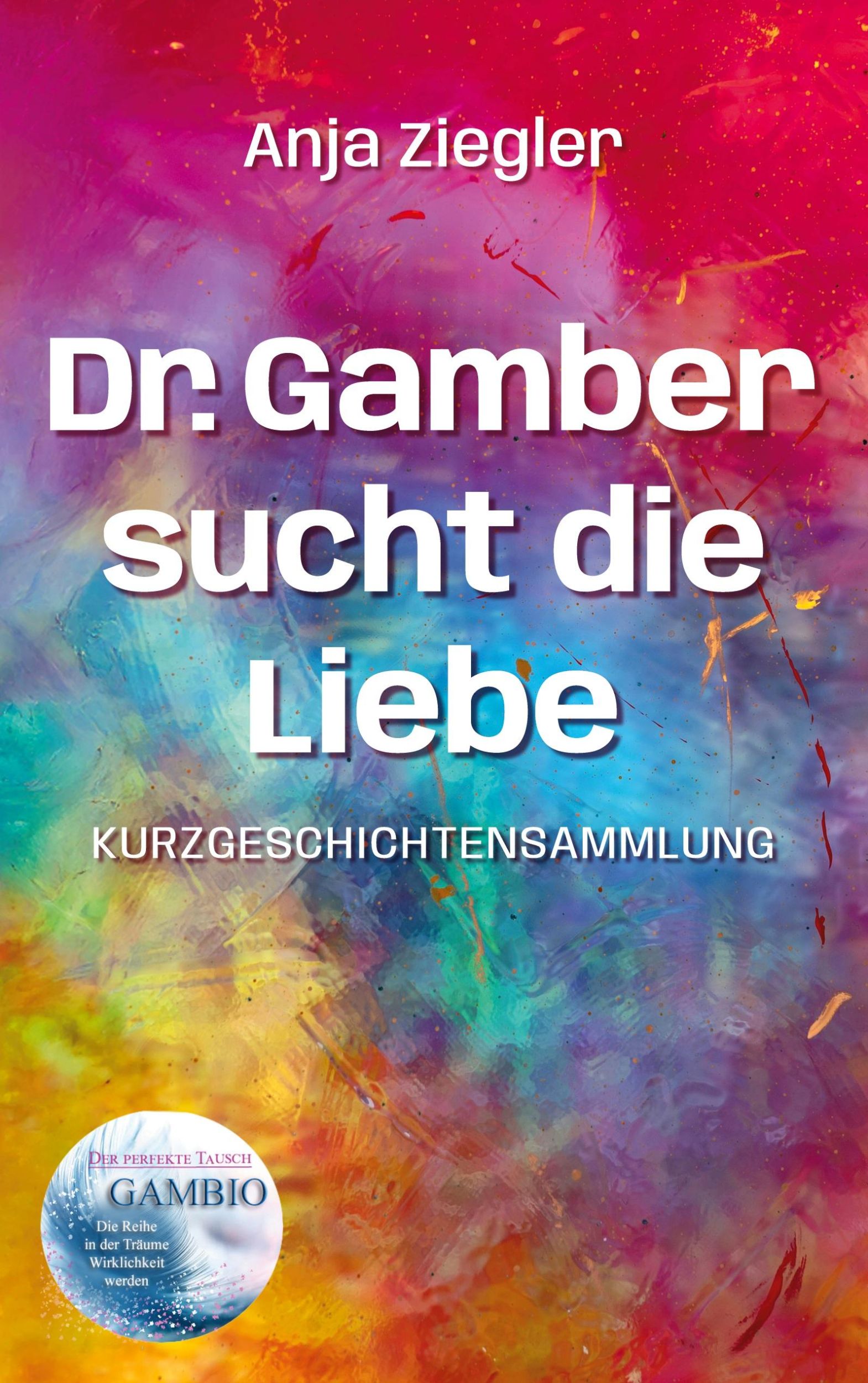 Cover: 9783769360202 | Dr. Gamber sucht die Liebe | 18 Kurzgeschichten über Stehauf-Menschen