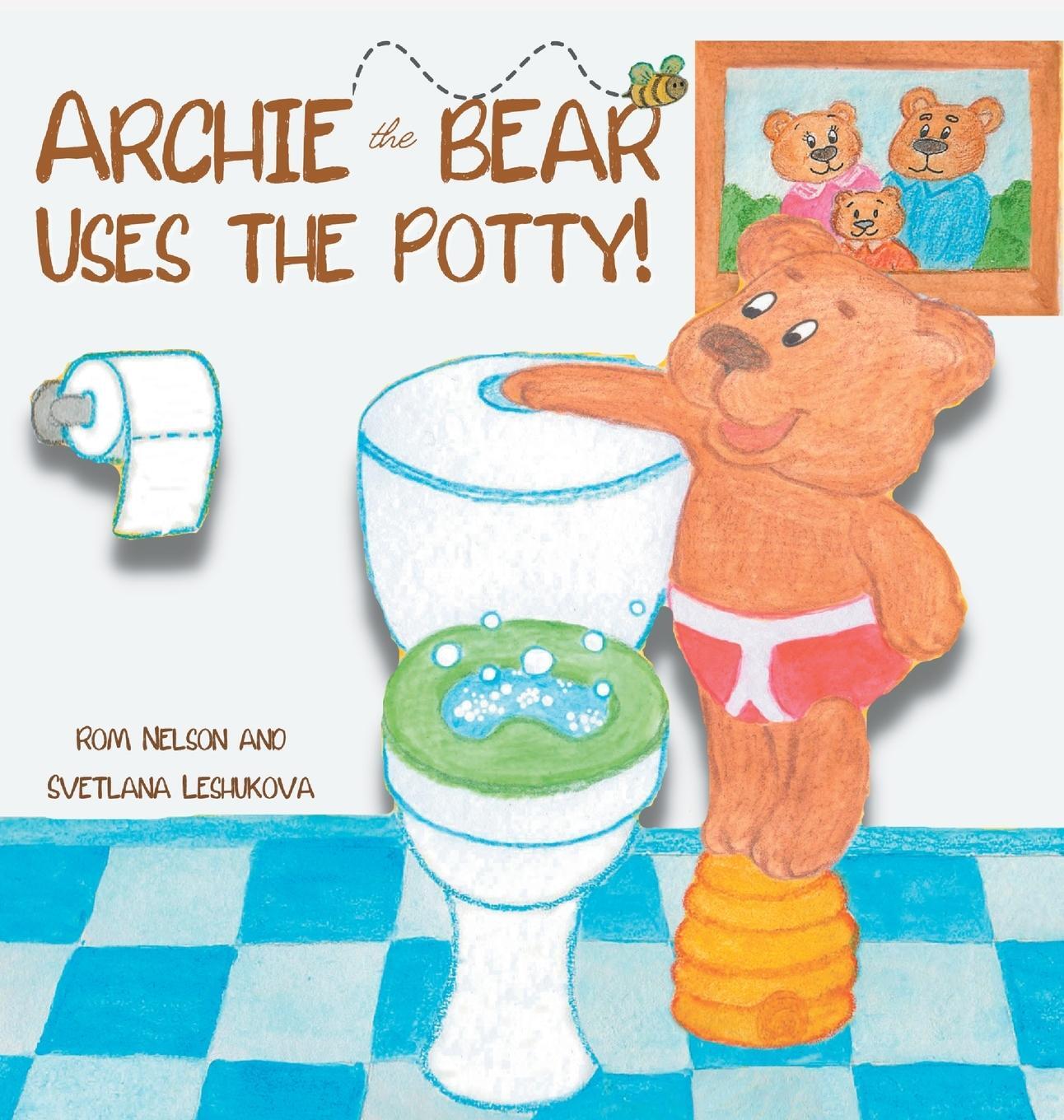 Cover: 9781922664518 | Archie the Bear Uses the Potty | Rom Nelson | Buch | Archie the Bear
