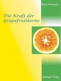 Cover: 9783895391781 | Die Kraft der Grapefruitkerne | Petra Neumayer | Buch | Deutsch | 2004