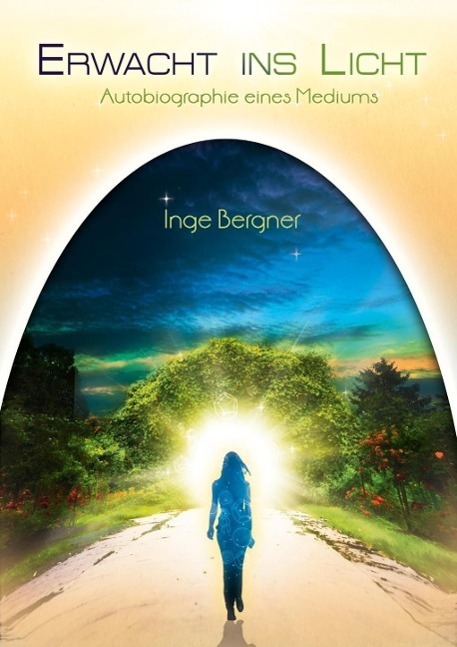 Cover: 9783950375718 | Erwacht ins Licht | Autobiographie eines Mediums | Inge Bergner | Buch