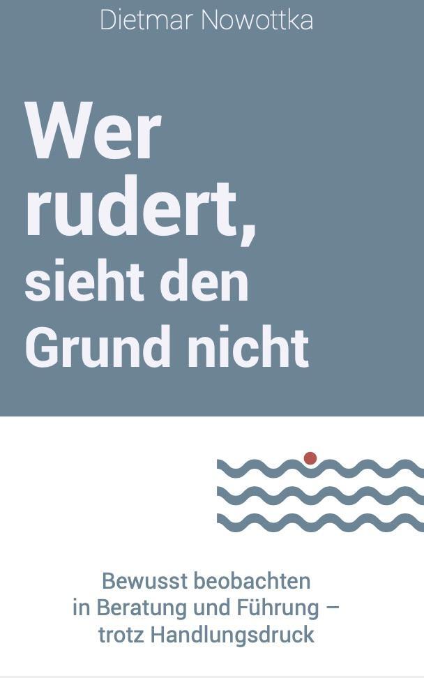 Cover: 9783947572915 | Wer rudert, sieht den Grund nicht | Dietmar Nowottka | Taschenbuch