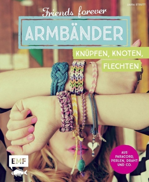Cover: 9783863555009 | Friends forever - Armbänder knüpfen, knoten, flechten | Laura Strutt