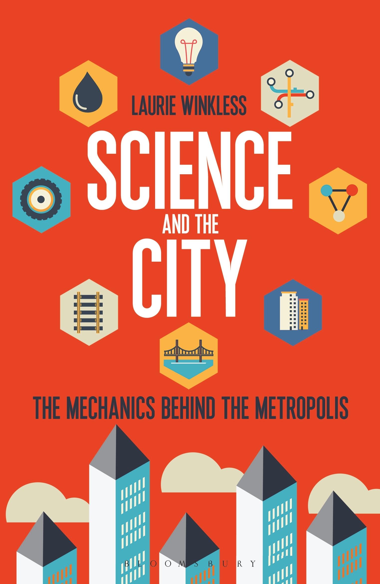 Cover: 9781472913234 | Science and the City | The Mechanics Behind the Metropolis | Winkless