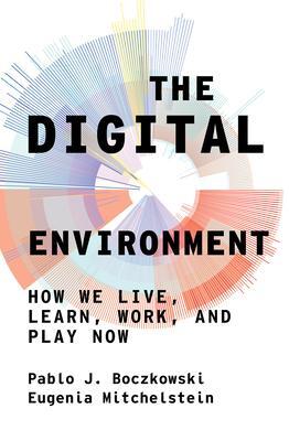 Cover: 9780262046190 | The Digital Environment: How We Live, Learn, Work, and Play Now | Buch