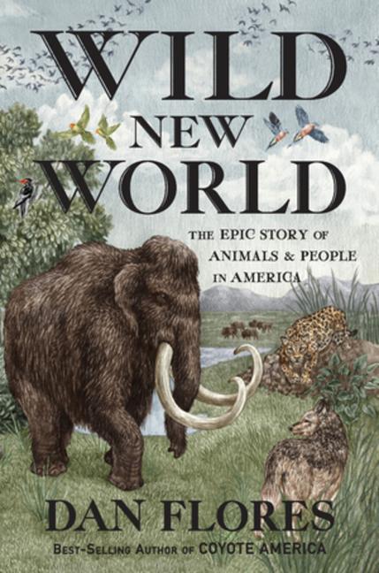 Cover: 9781324006169 | Wild New World: The Epic Story of Animals and People in America | Buch