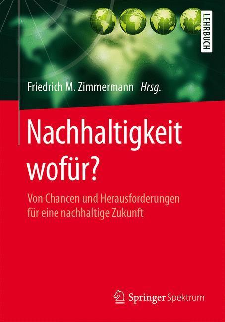 Cover: 9783662481905 | Nachhaltigkeit wofür? | Friedrich M. Zimmermann | Taschenbuch | 2016
