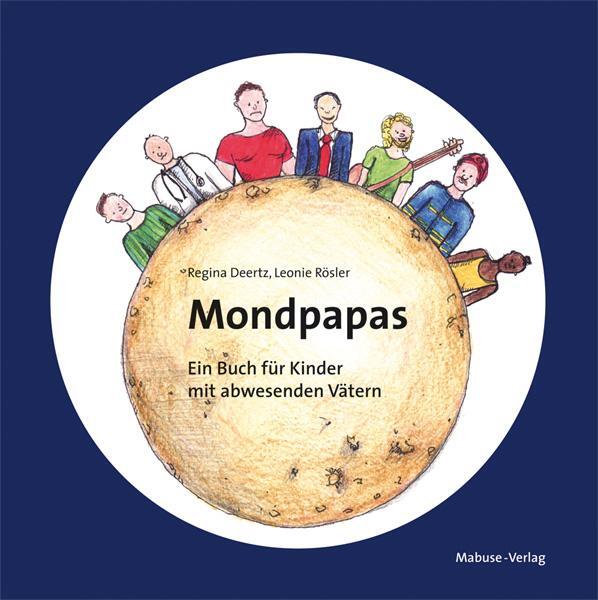 Cover: 9783863214098 | Mondpapas | Ein Buch für Kinder mit abwesenden Vätern | Regina Deertz