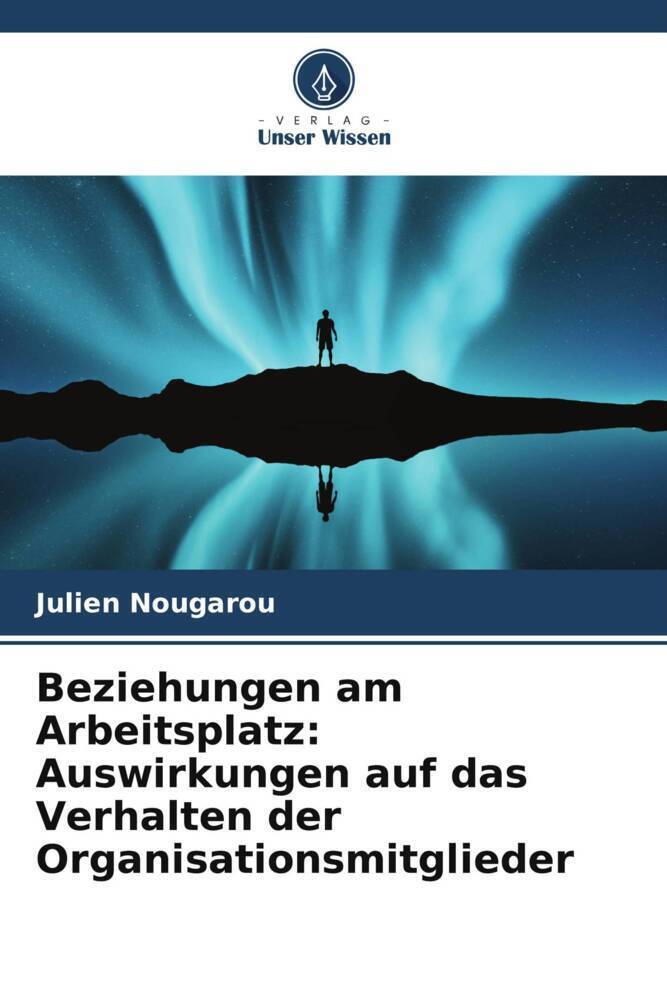 Cover: 9786204895031 | Beziehungen am Arbeitsplatz: Auswirkungen auf das Verhalten der...