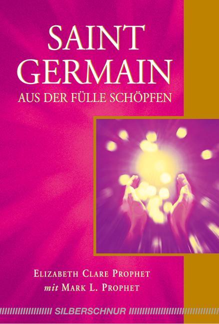 Cover: 9783898452502 | Saint Germain - Aus der Fülle schöpfen | Prophet (u. a.) | Taschenbuch