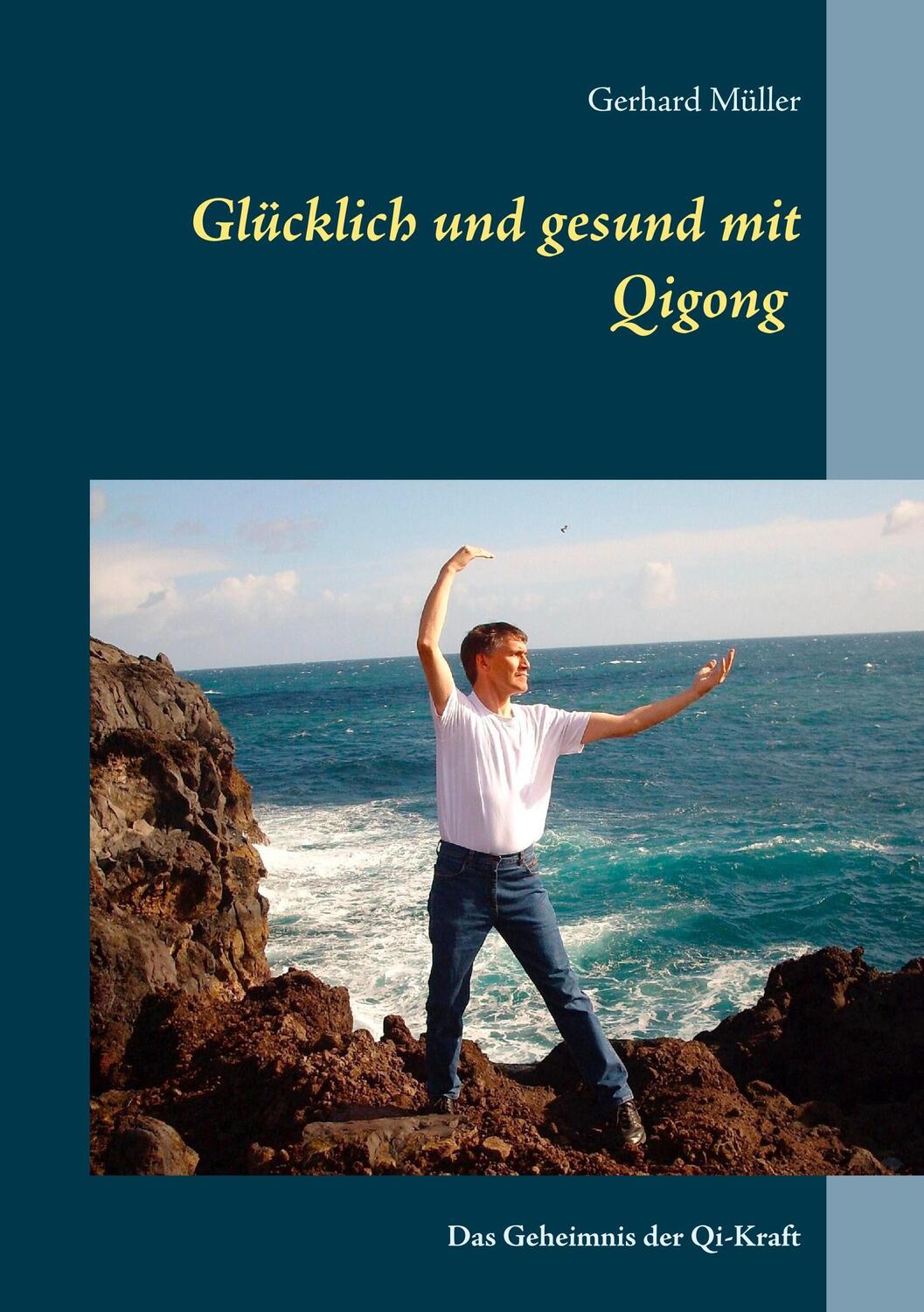 Cover: 9783837020403 | Glücklich und gesund mit Qi Gong | Das Geheimnis der Qi-Kraft | Müller
