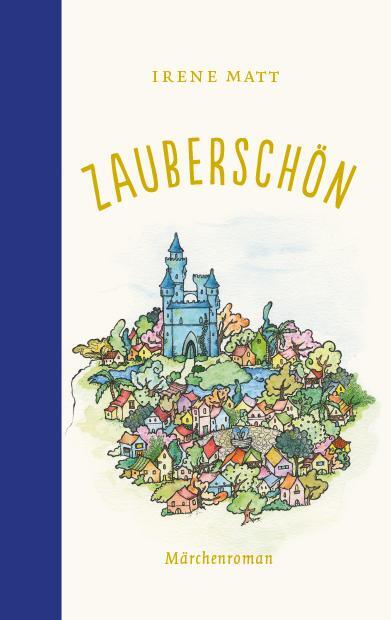 Cover: 9783869178004 | Zauberschön | Märchenroman | Irene Matt | Buch | Deutsch | 2019