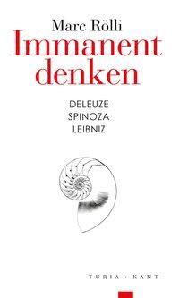 Cover: 9783851328875 | Immanent denken | Deleuze - Spinoza - Leibniz | Marc Rölli | Buch