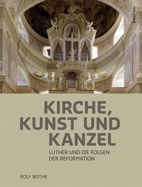 Cover: 9783412503796 | Kirche, Kunst und Kanzel | Luther und die Folgen der Reformation