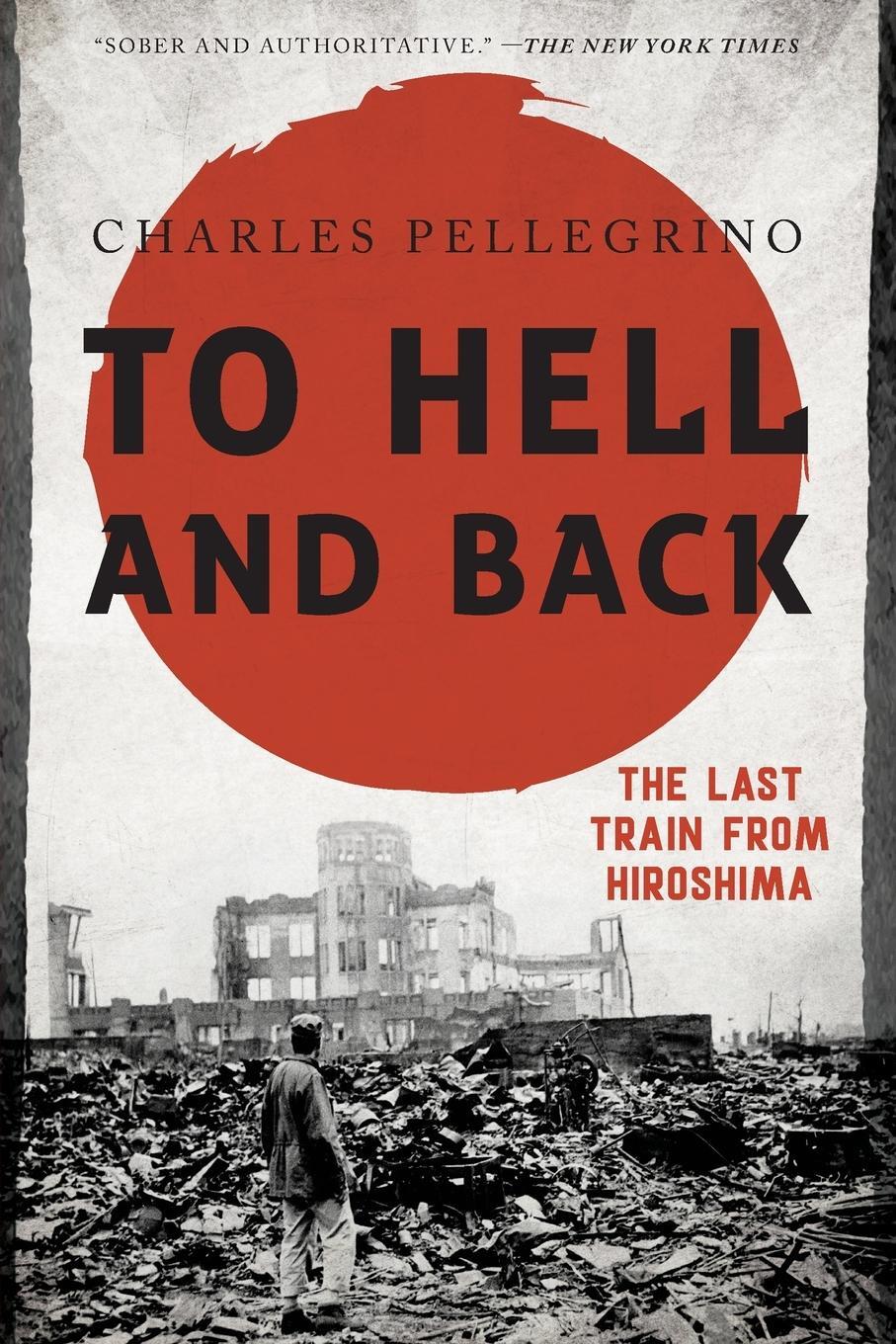 Cover: 9781538121788 | To Hell and Back | The Last Train from Hiroshima | Charles Pellegrino