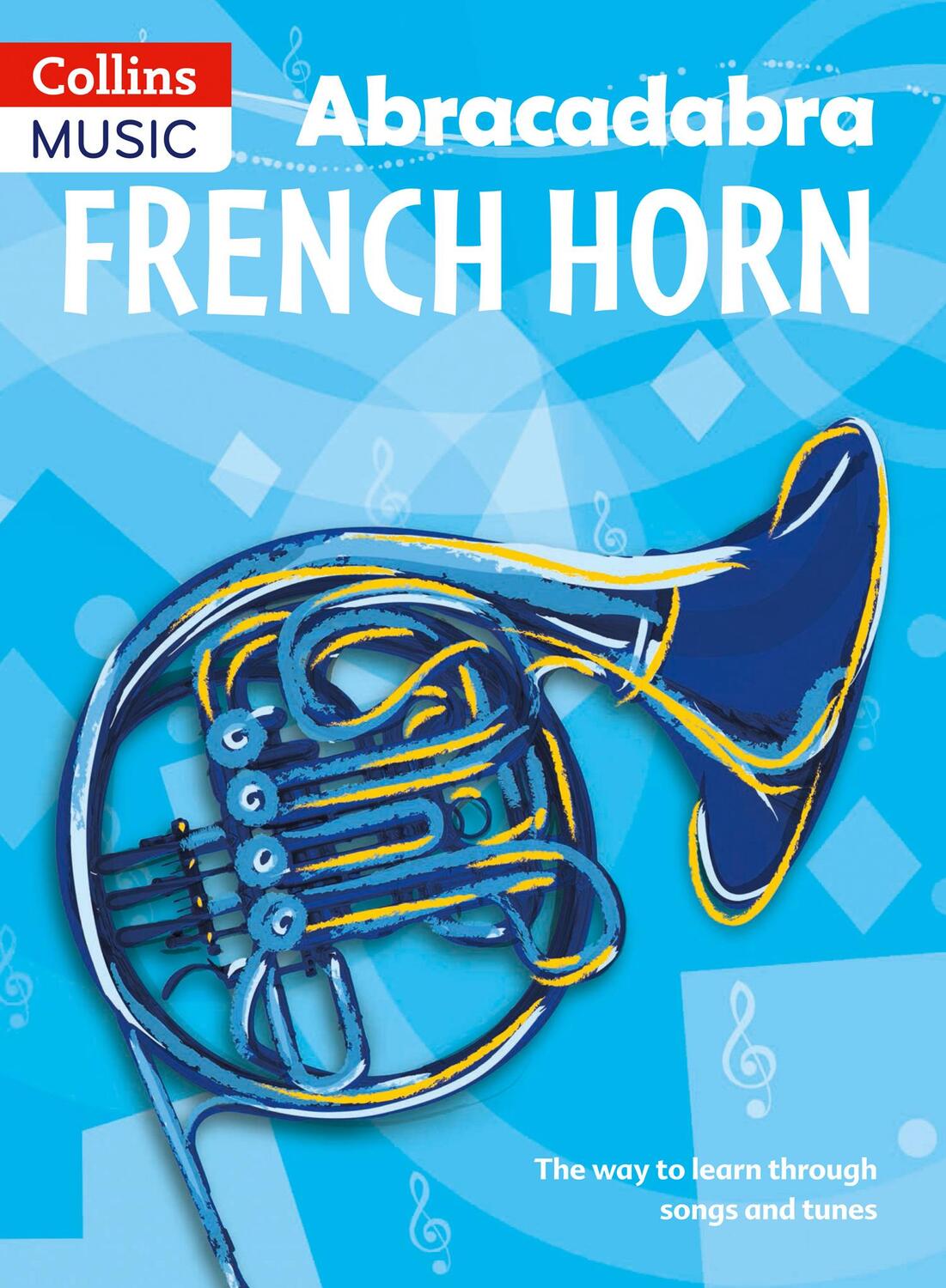 Cover: 9781408194409 | Abracadabra French Horn (Pupil's Book): The Way to Learn Through...