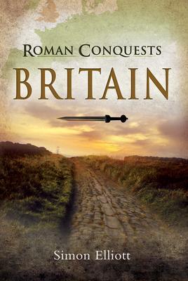Cover: 9781526765680 | Roman Conquests: Britain | Simon Elliott | Buch | Gebunden | Englisch