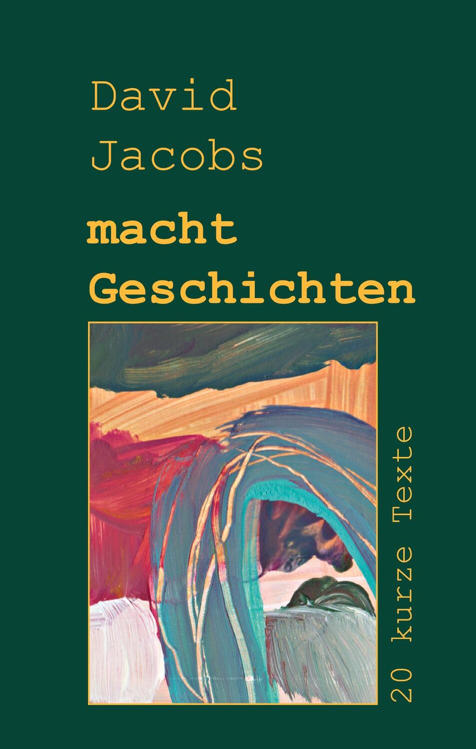 Cover: 9783943580426 | macht Geschichten | 20 kurze Texte | David Jacobs | Taschenbuch | 2022