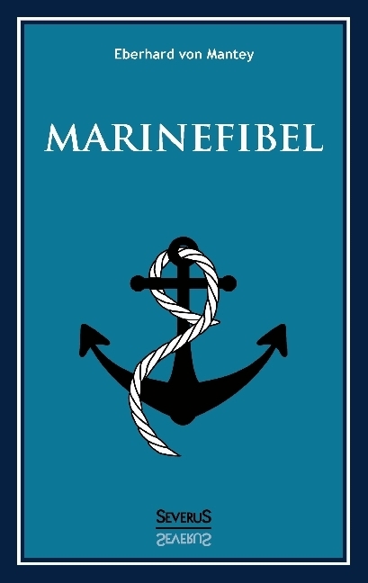 Cover: 9783863479558 | Marinefibel. Ein Handbuch für die Seefahrt | Eberhard von Mantey