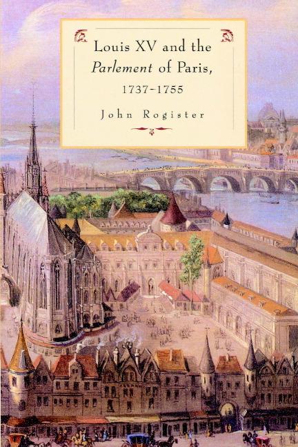 Cover: 9780521893367 | Louis XV and the Parlement of Paris, 1737 55 | John Rogister (u. a.)