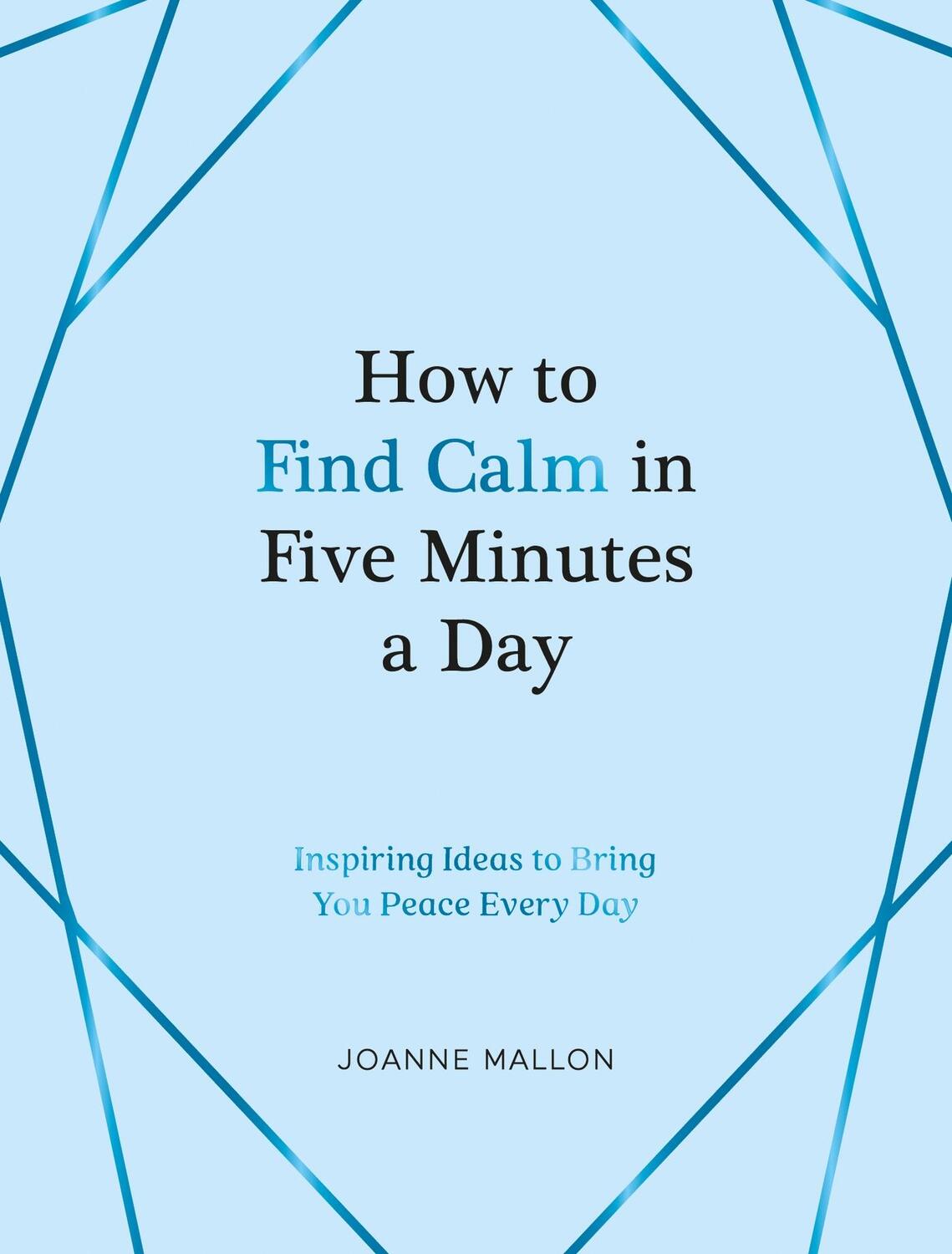 Cover: 9781837990108 | How to Find Calm in Five Minutes a Day | Buch | Gebunden | 2023