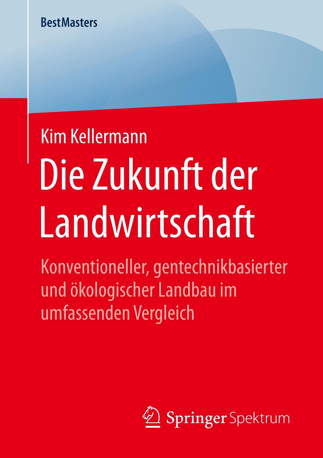 Cover: 9783658303587 | Die Zukunft der Landwirtschaft | Kim Kellermann | Taschenbuch | 2020