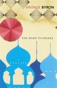 Cover: 9780099523888 | The Road to Oxiana | Robert Byron | Taschenbuch | 394 S. | Englisch