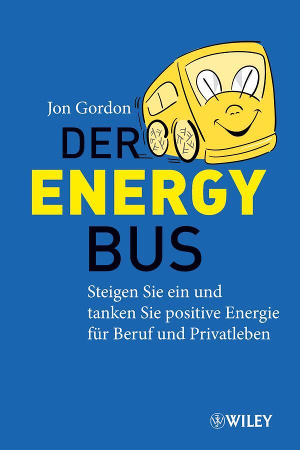 Cover: 9783527506057 | Der Energy Bus | Jon Gordon | Taschenbuch | 157 S. | Deutsch | 2011