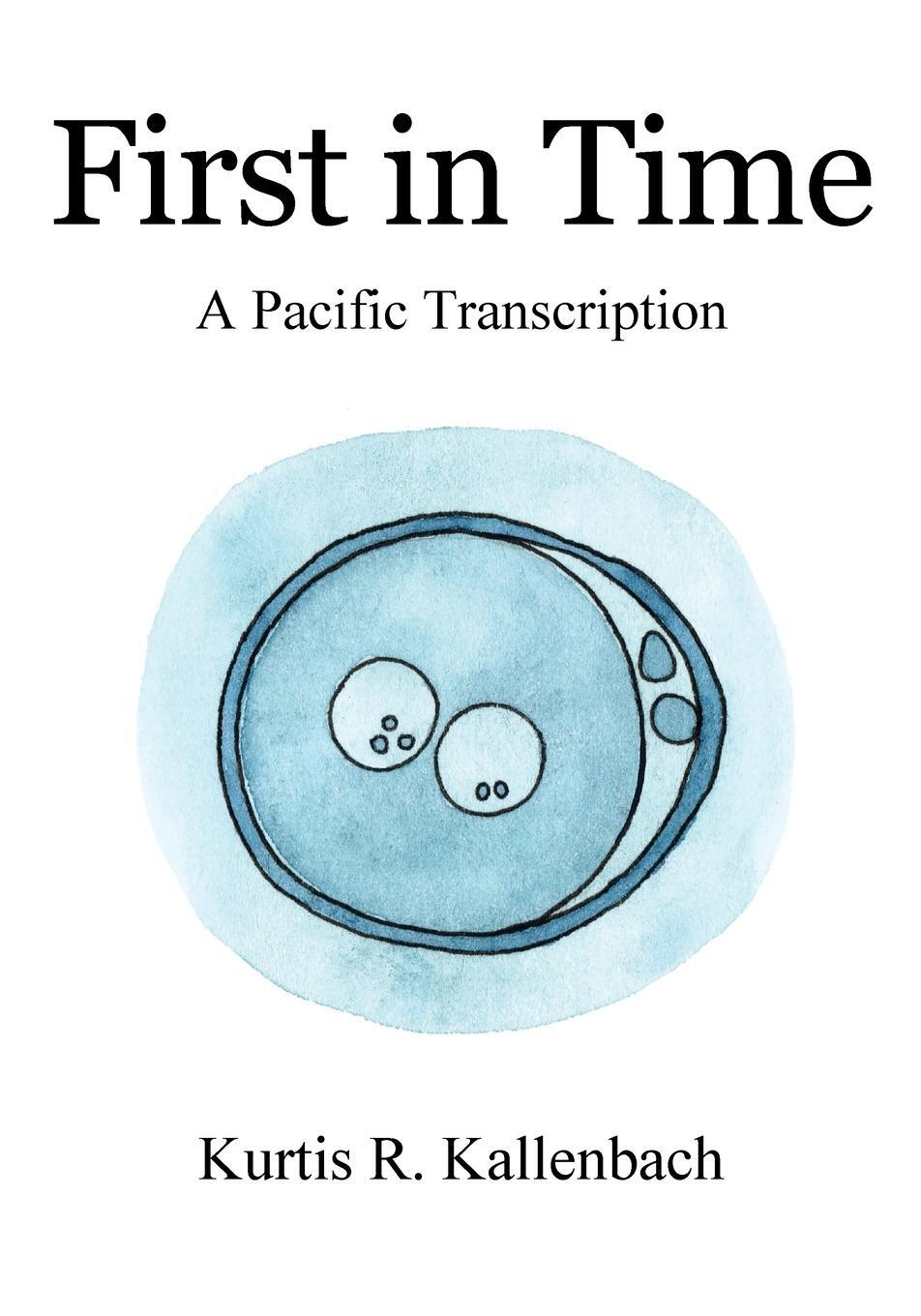 Cover: 9781977266965 | First in Time | A Pacific Transcription | Kurtis R Kallenbach | Buch